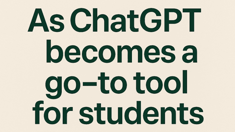 As ChatGPT becomes a go-to tool for students
